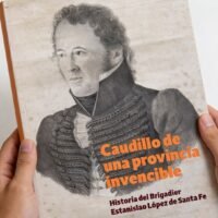 Santa Fe presenta “Caudillo de una provincia invencible”, una biografía del Brigadier Estanislao López